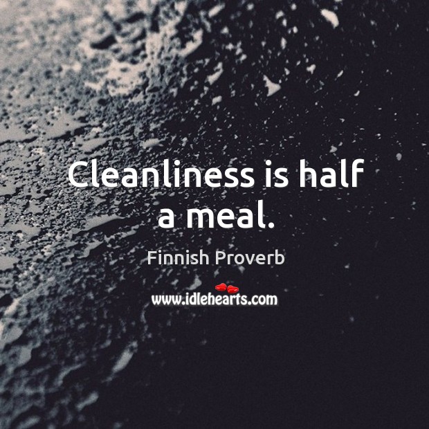 Cleanliness is half a meal. Finnish Proverbs Image