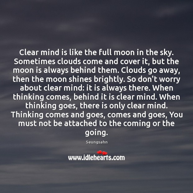 Clear mind is like the full moon in the sky. Sometimes clouds Seungsahn Picture Quote