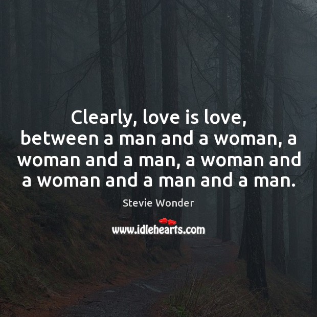 Clearly, love is love, between a man and a woman, a woman Image