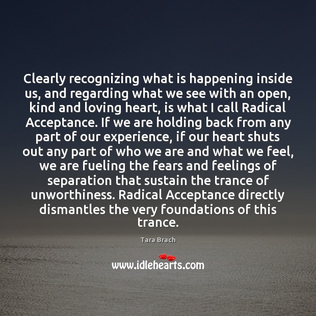 Clearly recognizing what is happening inside us, and regarding what we see Tara Brach Picture Quote