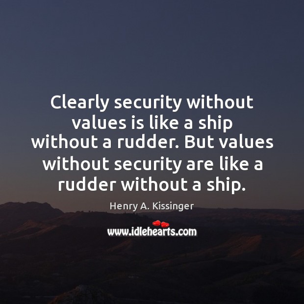 Clearly security without values is like a ship without a rudder. But Image