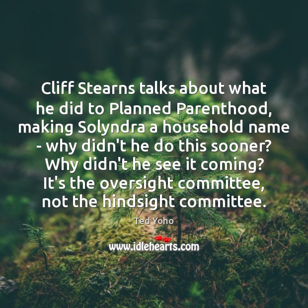 Cliff Stearns talks about what he did to Planned Parenthood, making Solyndra Image