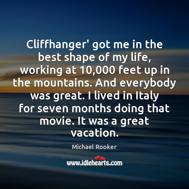 Cliffhanger’ got me in the best shape of my life, working at 10,000 Michael Rooker Picture Quote