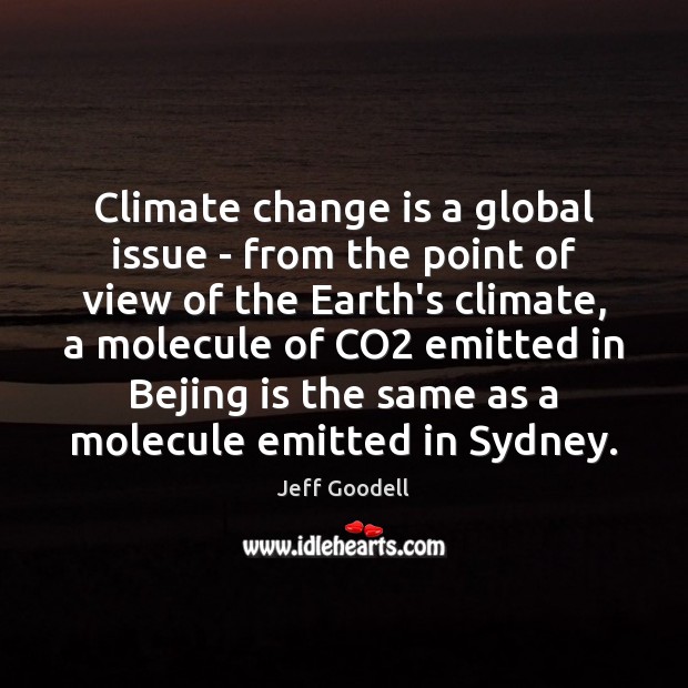 Climate change is a global issue – from the point of view Change Quotes Image