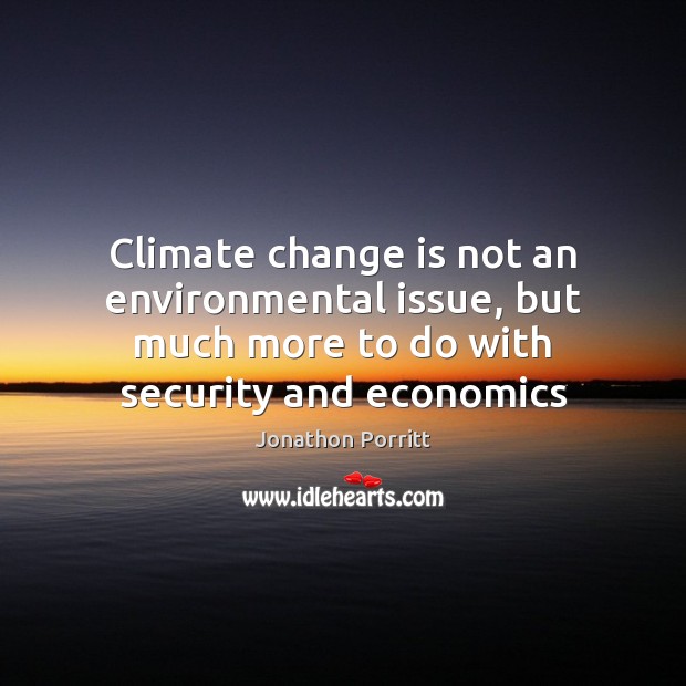 Climate change is not an environmental issue, but much more to do Climate Change Quotes Image