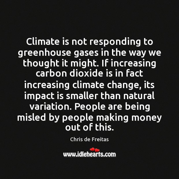 Climate is not responding to greenhouse gases in the way we thought Climate Change Quotes Image