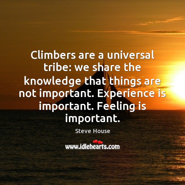 Climbers are a universal tribe: we share the knowledge that things are Image