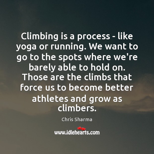 Climbing is a process – like yoga or running. We want to Image