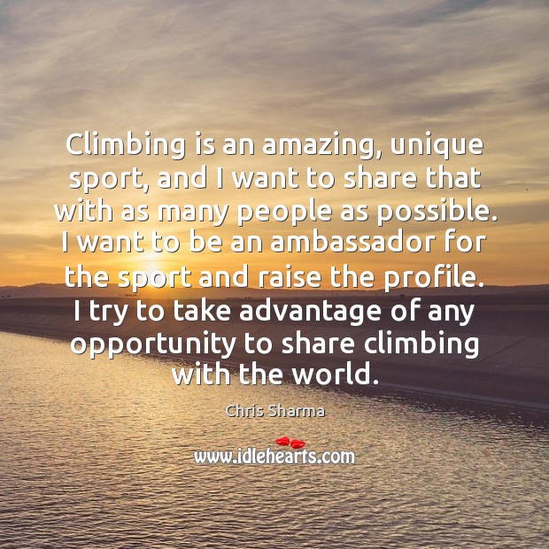Climbing is an amazing, unique sport, and I want to share that Chris Sharma Picture Quote