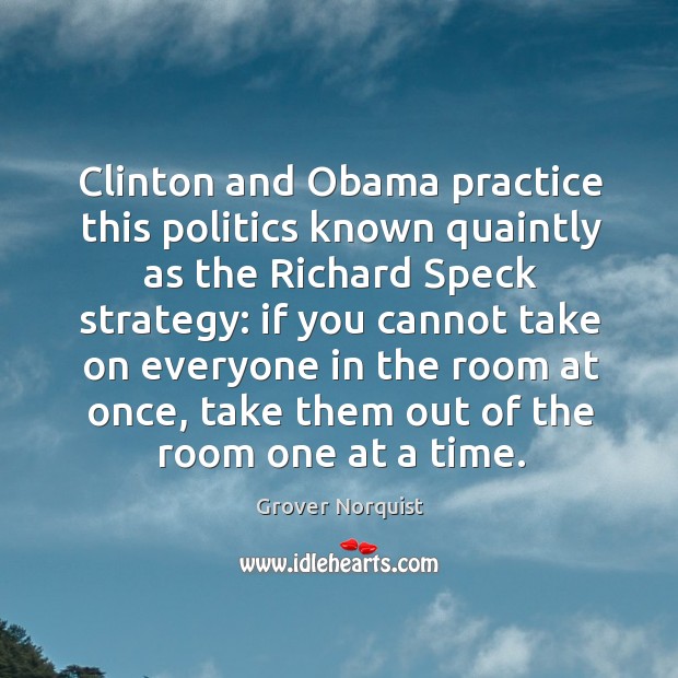 Clinton and obama practice this politics known quaintly as the richard speck strategy: Politics Quotes Image