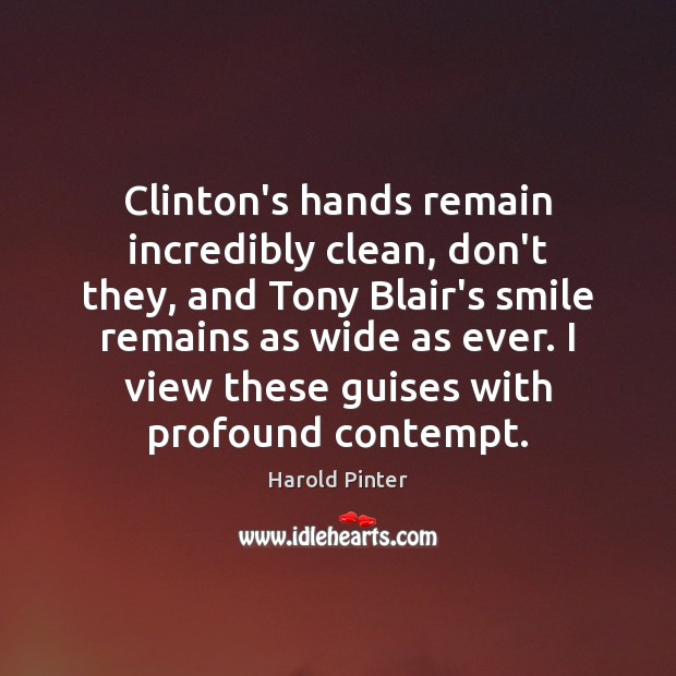 Clinton’s hands remain incredibly clean, don’t they, and Tony Blair’s smile remains Image