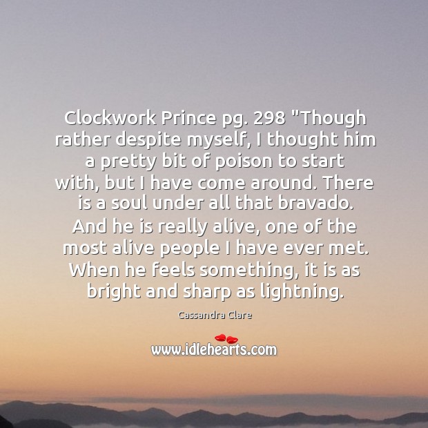 Clockwork Prince pg. 298 “Though rather despite myself, I thought him a pretty Image