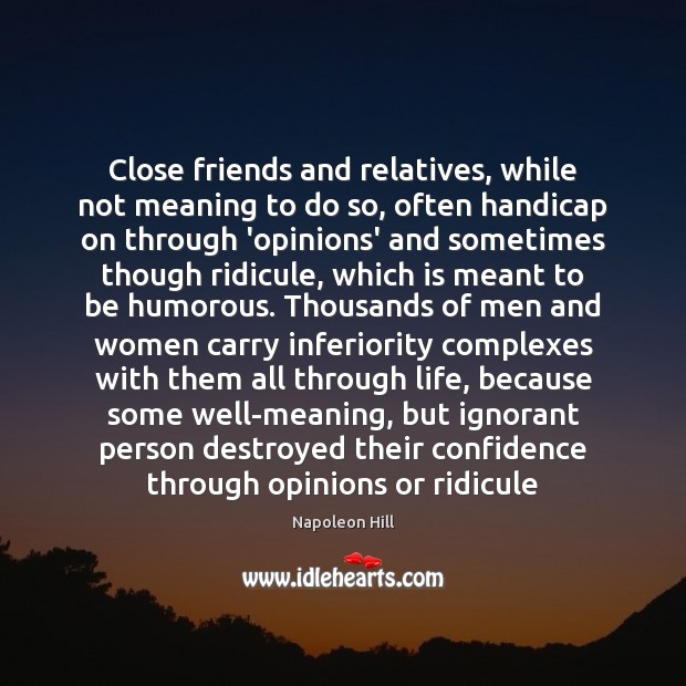 Close friends and relatives, while not meaning to do so, often handicap Image