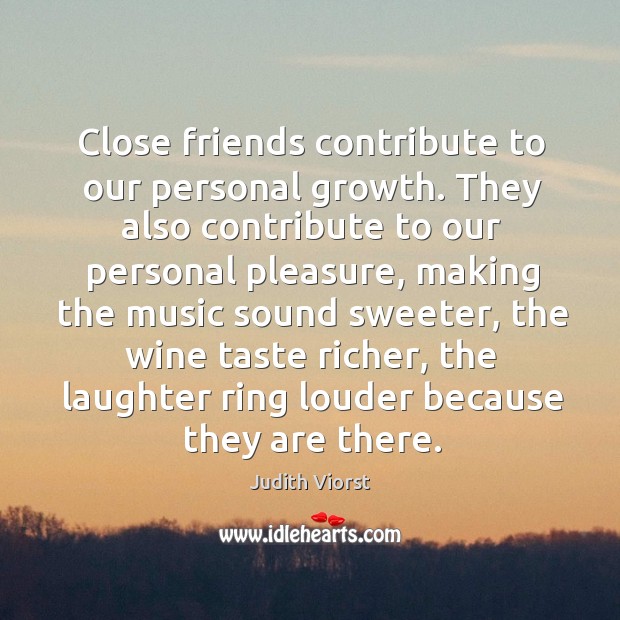 Close friends contribute to our personal growth. Laughter Quotes Image