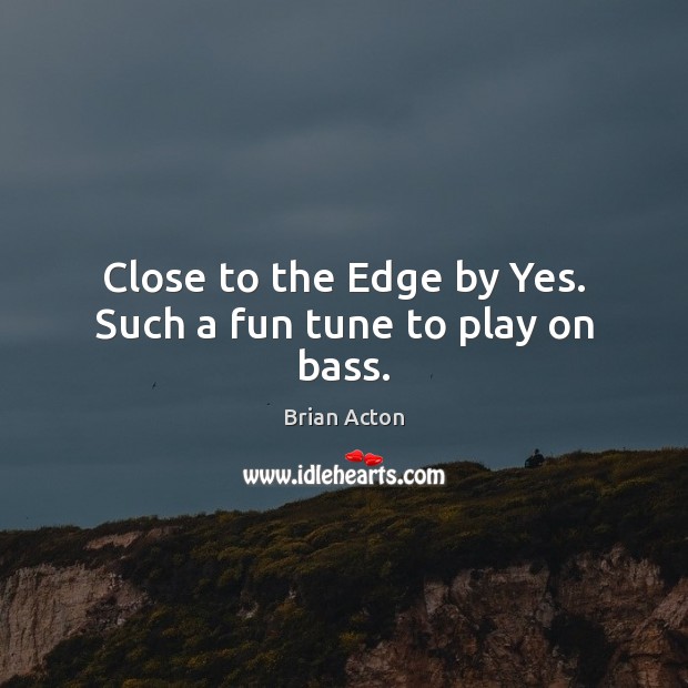 Close to the Edge by Yes. Such a fun tune to play on bass. Image