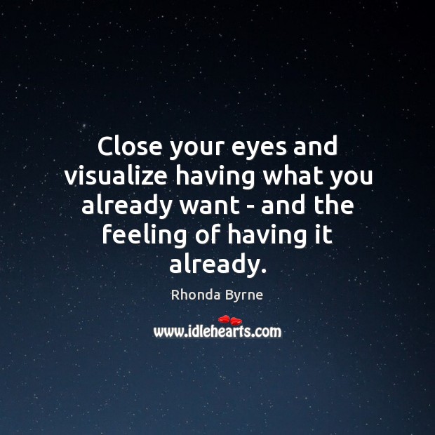 Close your eyes and visualize having what you already want – and Image