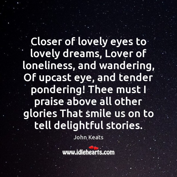 Closer of lovely eyes to lovely dreams, Lover of loneliness, and wandering, Image