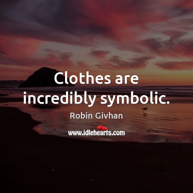 Clothes are incredibly symbolic. Image