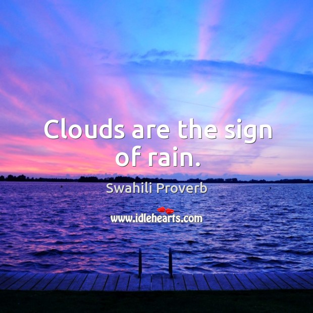 Clouds are the sign of rain. Image