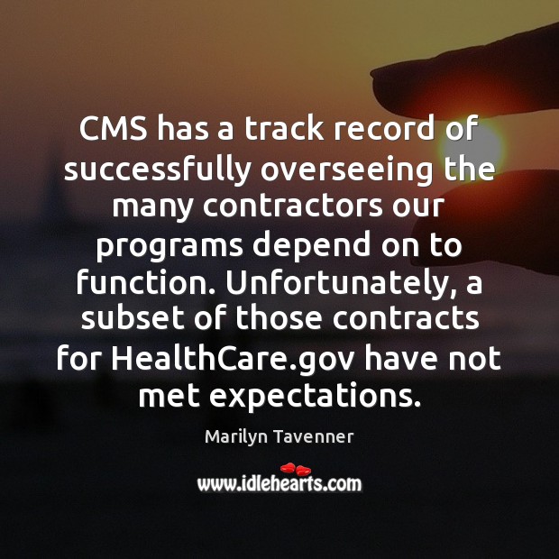 CMS has a track record of successfully overseeing the many contractors our Image