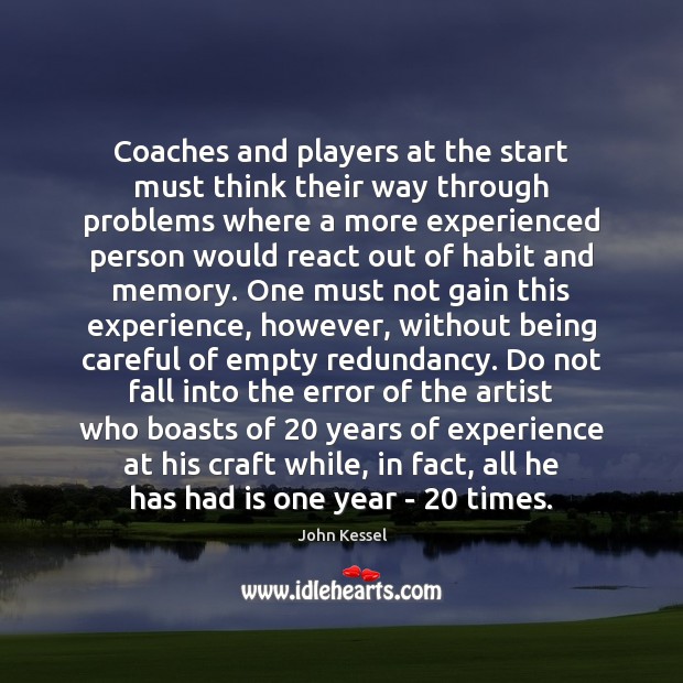 Coaches and players at the start must think their way through problems John Kessel Picture Quote