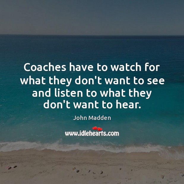 Coaches have to watch for what they don’t want to see and Image