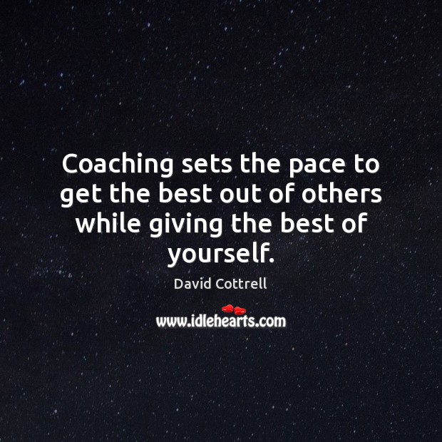 Coaching sets the pace to get the best out of others while giving the best of yourself. Image