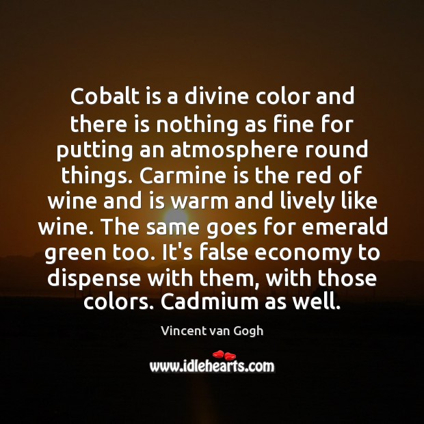 Cobalt is a divine color and there is nothing as fine for Vincent van Gogh Picture Quote