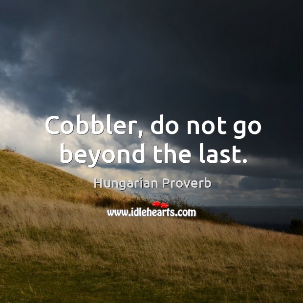 Cobbler, do not go beyond the last. Image