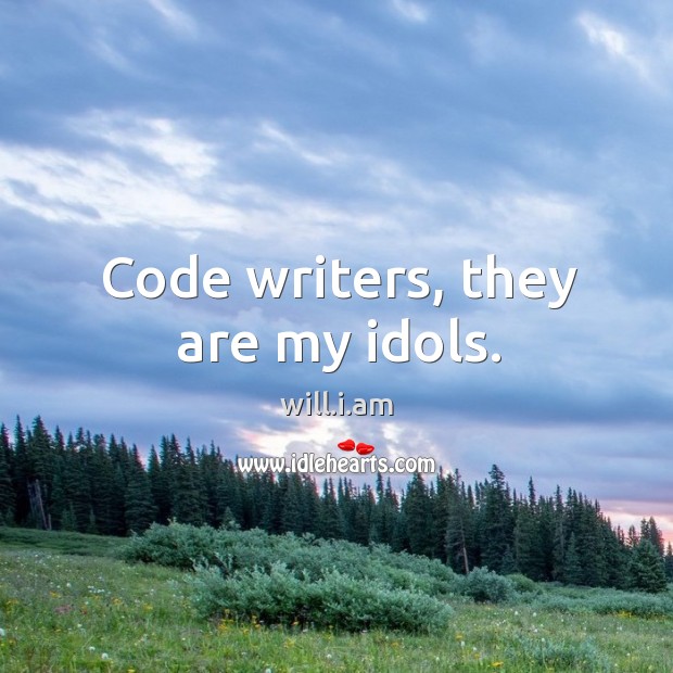 Code writers, they are my idols. Image