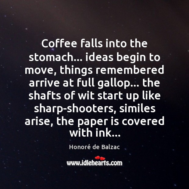 Coffee falls into the stomach… ideas begin to move, things remembered arrive Image