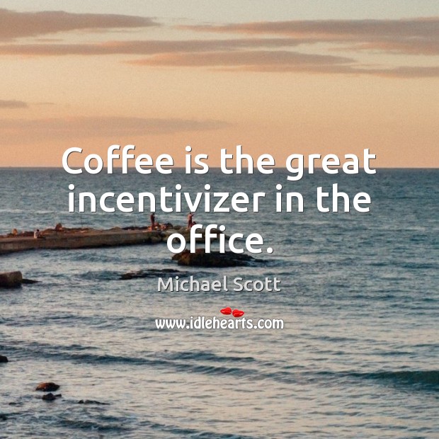 Coffee is the great incentivizer in the office. Image