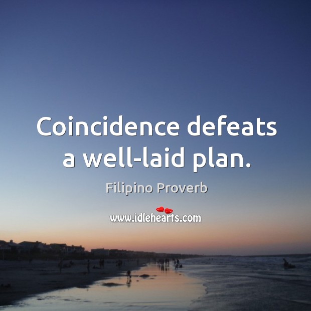 Coincidence defeats a well-laid plan. Filipino Proverbs Image