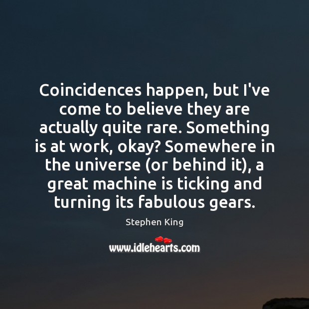 Coincidences happen, but I’ve come to believe they are actually quite rare. Image