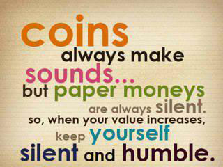 Coins always make sounds. Wise Quotes Image