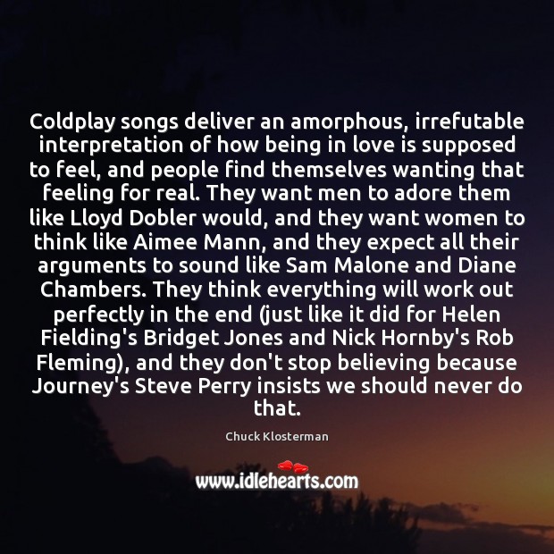 Coldplay songs deliver an amorphous, irrefutable interpretation of how being in love Expect Quotes Image