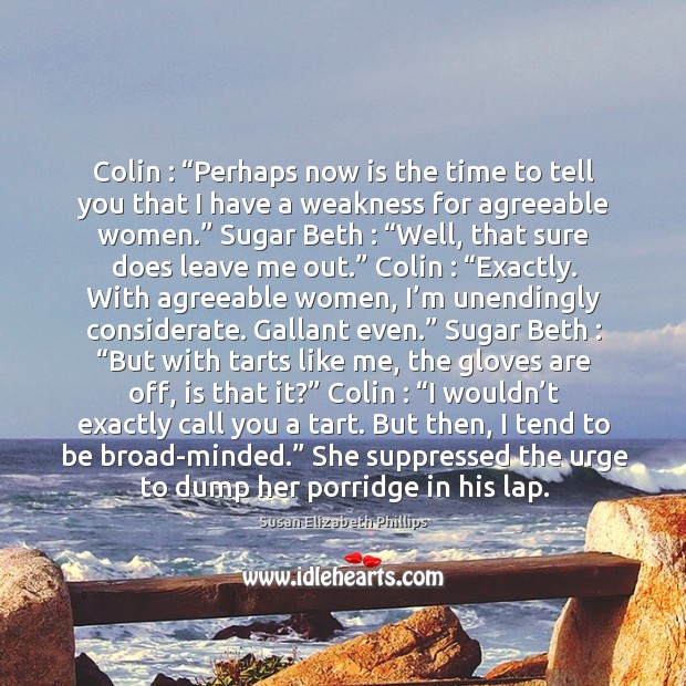 Colin : “Perhaps now is the time to tell you that I have Susan Elizabeth Phillips Picture Quote