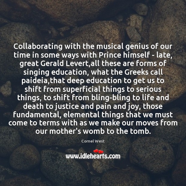 Collaborating with the musical genius of our time in some ways with Cornel West Picture Quote