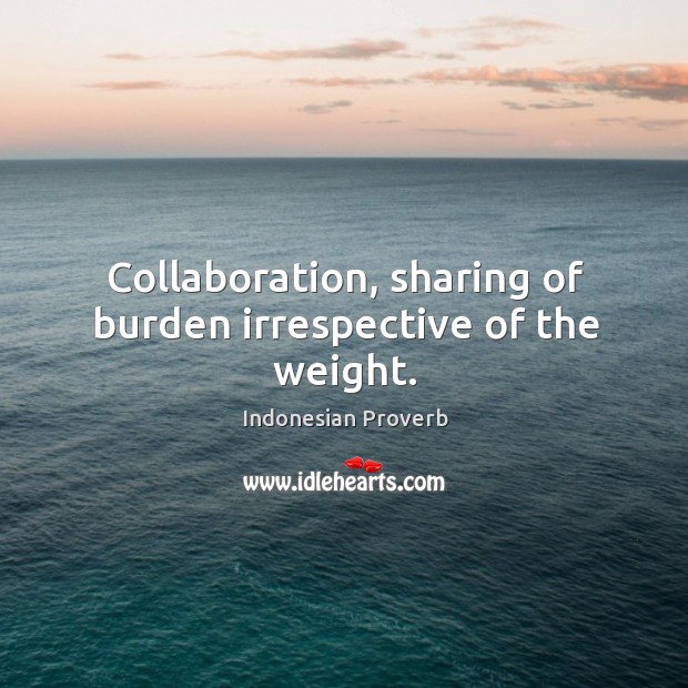 Collaboration, sharing of burden irrespective of the weight. Indonesian Proverbs Image