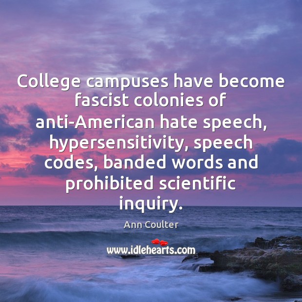 College campuses have become fascist colonies of anti-American hate speech, hypersensitivity, speech Image