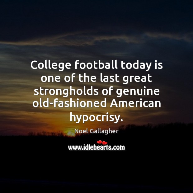 College football today is one of the last great strongholds of genuine 