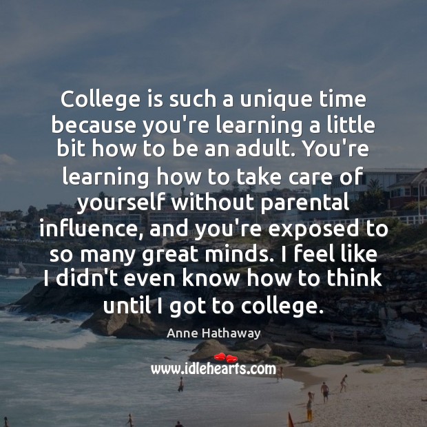 College is such a unique time because you’re learning a little bit College Quotes Image