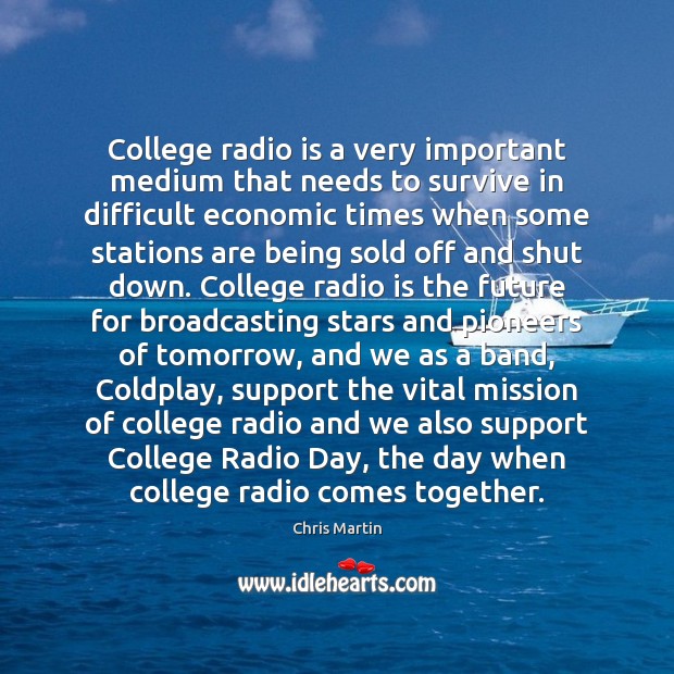College radio is a very important medium that needs to survive in Chris Martin Picture Quote