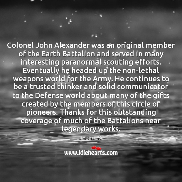 Colonel John Alexander was an original member of the Earth Battalion and Jim Channon Picture Quote