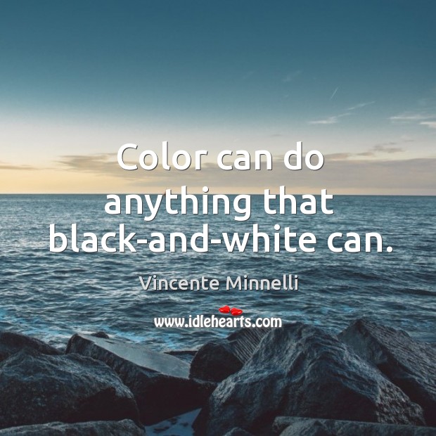 Color can do anything that black-and-white can. Image