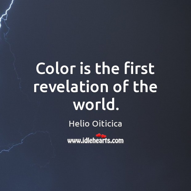Color is the first revelation of the world. Image