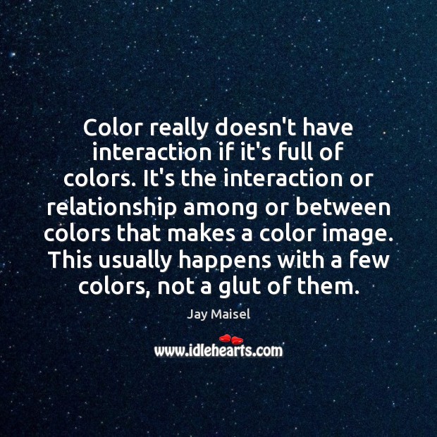 Color really doesn’t have interaction if it’s full of colors. It’s the Image