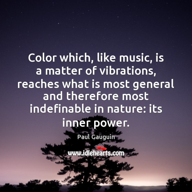 Color which, like music, is a matter of vibrations, reaches what is Image