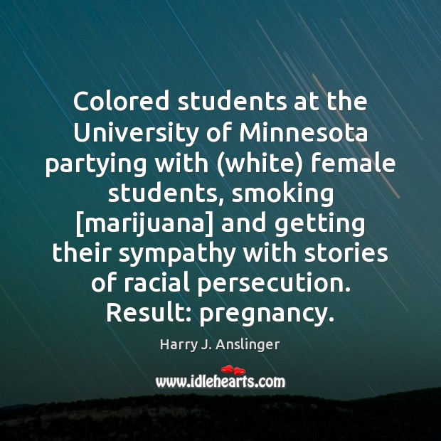 Colored students at the University of Minnesota partying with (white) female students, Harry J. Anslinger Picture Quote