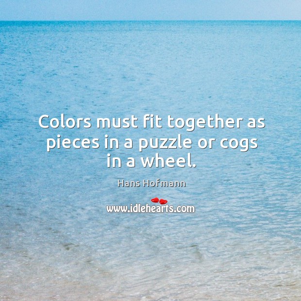 Colors must fit together as pieces in a puzzle or cogs in a wheel. Image